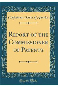 Report of the Commissioner of Patents (Classic Reprint)