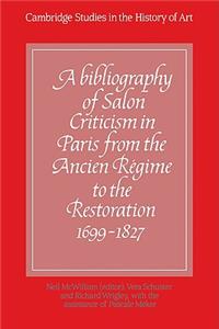 A Bibliography of Salon Criticism in Paris from the Ancien Régime to the Restoration, 1699–1827: Volume 1
