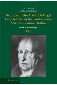 Georg Wilhelm Friedrich Hegel: Encyclopedia of the Philosophical Sciences in Basic Outline, Part 1, Science of Logic