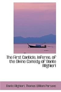 The First Canticle, Inferno, of the Divine Comedy of Dante Alighieri