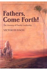 Fathers, Come Forth!