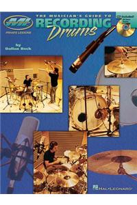 The Musician's Guide to Recording Drums [With CD]