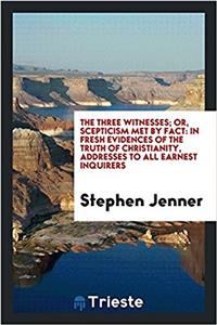 THE THREE WITNESSES; OR, SCEPTICISM MET