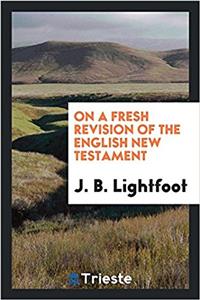 On a fresh revision of the English New Testament