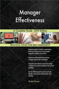 Manager Effectiveness A Complete Guide - 2019 Edition