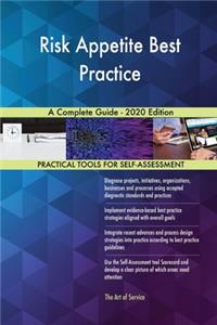 Risk Appetite Best Practice A Complete Guide - 2020 Edition