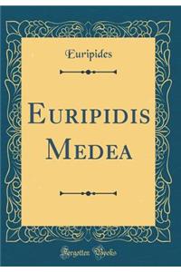 Euripidis Medea (Classic Reprint)