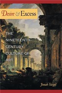 Desire and Excess: The Nineteenth-Century Culture of Art