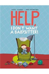 Help, I Don't Want a Babysitter!