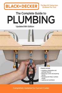 Black and Decker The Complete Guide to Plumbing Updated 8th Edition