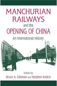 Manchurian Railways and the Opening of China