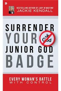 Surrender Your Junior God Badge