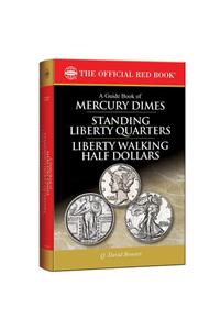 A Guide Book of Mercury Dimes, Standing Liberty Quarters, and Liberty Walking Half Dollars, 1st Edition