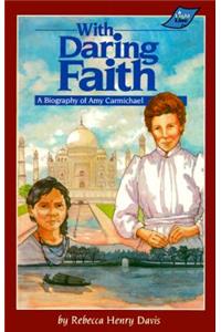 With Daring Faith Grd 4-7: A Biography of Amy Carmichael