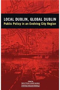 Local Dublin Global Dublin: Public Policy in an Evolving City Region