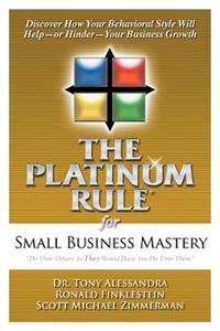 Platinum Rule for Small Business Mastery