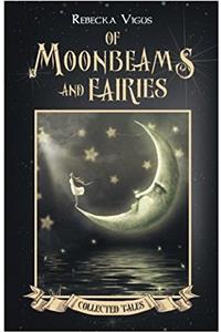 Of Moonbeams and Fairies Collected Tales