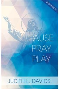 Pause, Pray, and Play