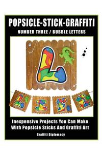 Popsicle-Stick-Graffiti/ Number Three/ Bubble Letters