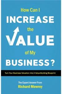 How Can I Increase the Value of My Business?