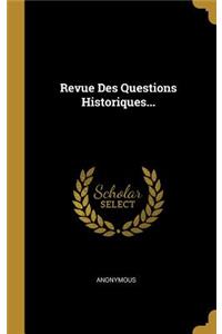 Revue Des Questions Historiques...