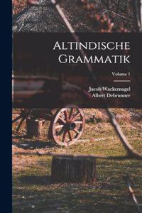 Altindische Grammatik; Volume 1