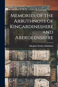 Memories of the Arbuthnots of Kincardineshire and Aberdeenshire