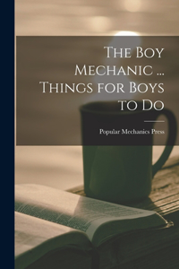 Boy Mechanic ... Things for Boys to Do