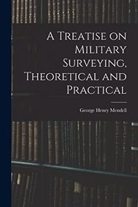Treatise on Military Surveying, Theoretical and Practical