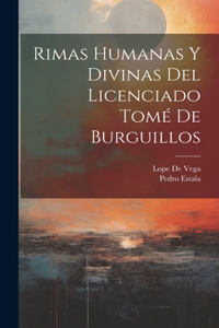 Rimas Humanas Y Divinas Del Licenciado Tomé De Burguillos