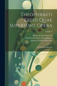 Theophrasti Eresii Quae Supersunt Opera