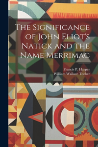 Significance of John Eliot's Natick and the Name Merrimac