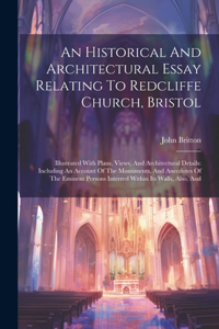 Historical And Architectural Essay Relating To Redcliffe Church, Bristol