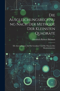 Die Ausgleichungsrechnung Nach Der Methode Der Kleinsten Quadrate