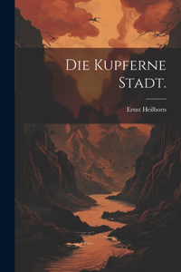 Die kupferne Stadt.