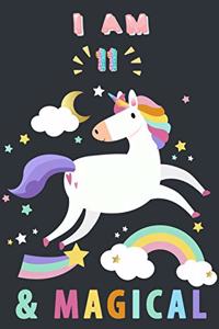 I Am 11 And Magical: Kawaii Cute Happy Birthday 11 Years Old Unicorn Journal Notebook For Kids