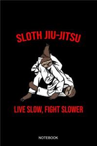 Sloth Jiu Jitsu Live Slow Fight Slower Notebook