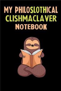 My Philoslothical Clishmaclaver Notebook