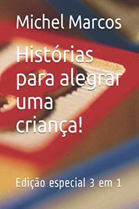 Histórias para alegrar uma criança!