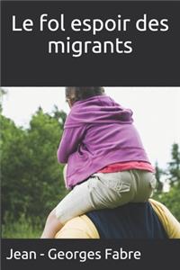 Le fol espoir des migrants