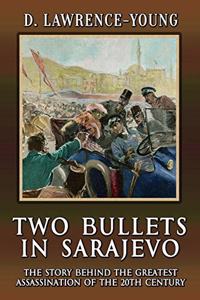Two Bullets In Sarajevo