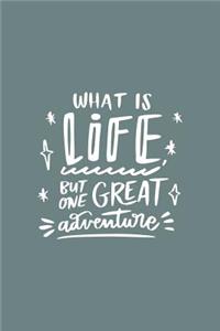 What is Life but One Great Adventure