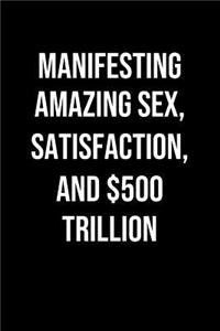 Manifesting Amazing Sex Satisfaction And 500 Trillion