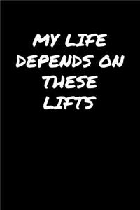 My Life Depends On These Lifts