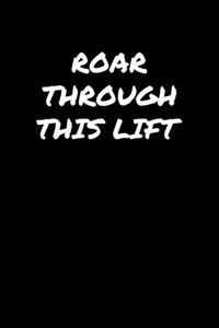 Roar Through This Lift