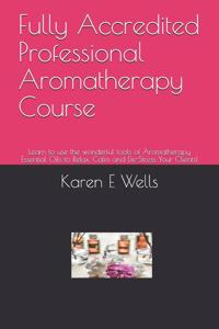 Fully Accredited Professional Aromatherapy Course