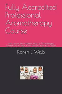 Fully Accredited Professional Aromatherapy Course