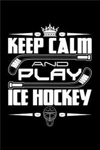 Keep Calm And Play Ice Hockey