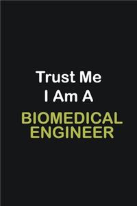 Trust Me I Am A Biomedical Engineer