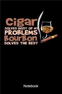 Cigar Solves Most Of My Problems Bourbon Solves The Rest Notebook